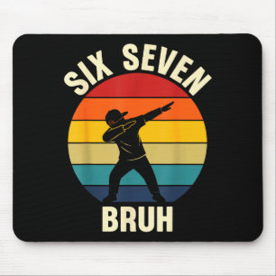 Tapis De Souris Six Seven Bruh 6 7 Mème Gen Alpha Argot Dabbing Vi