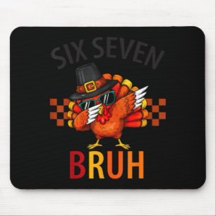 Tapis De Souris Six Seven Bruh Dandinant Dinde Action de grâce 67