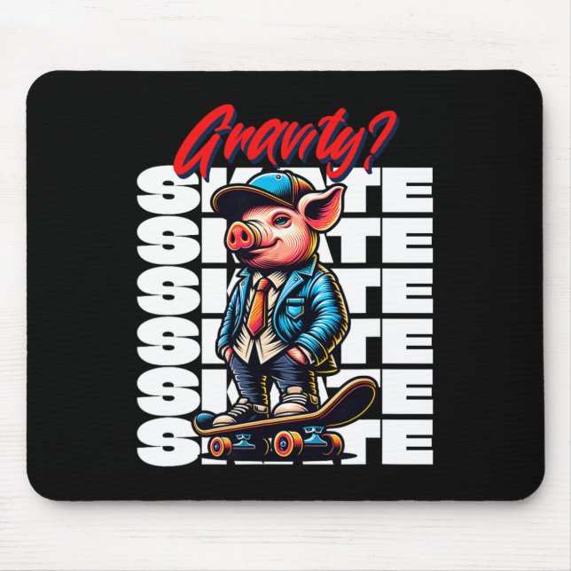 Tapis De Souris Skateboarding Gravity Never Heard Pig Skateboard  (Devant)