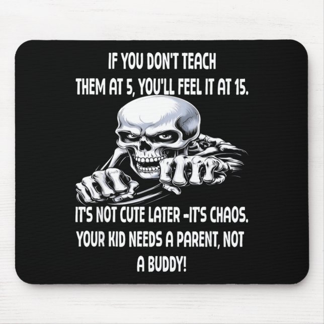 Tapis De Souris Skeleton If You Don't Teach Them At 5 You'll Feel  (Devant)