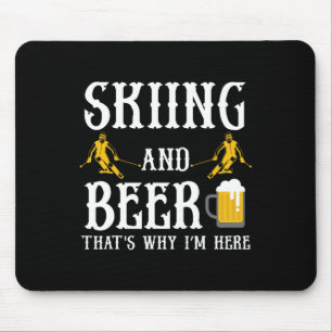 Tapis De Souris Ski et bière c'est pourquoi je suis ici boisson co