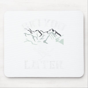 Tapis De Souris Ski You Later Aventure de neige extérieure Ski
