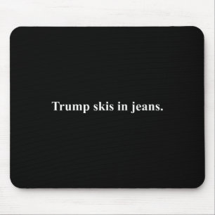 Tapis De Souris Skis En Jeans.&#; Funny Ski Humour Trump