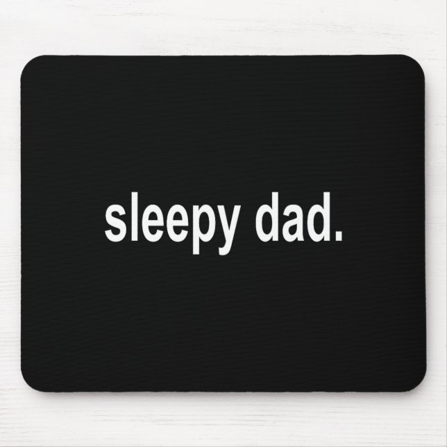 Tapis De Souris Sleepy Dad - New Daddy Dada Father's Day Saying Fu (Devant)