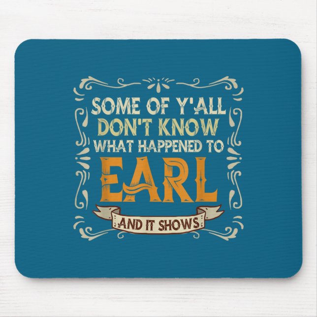 Tapis De Souris Slogan Graphic Some Of Y'all Dont Know What Happen (Devant)