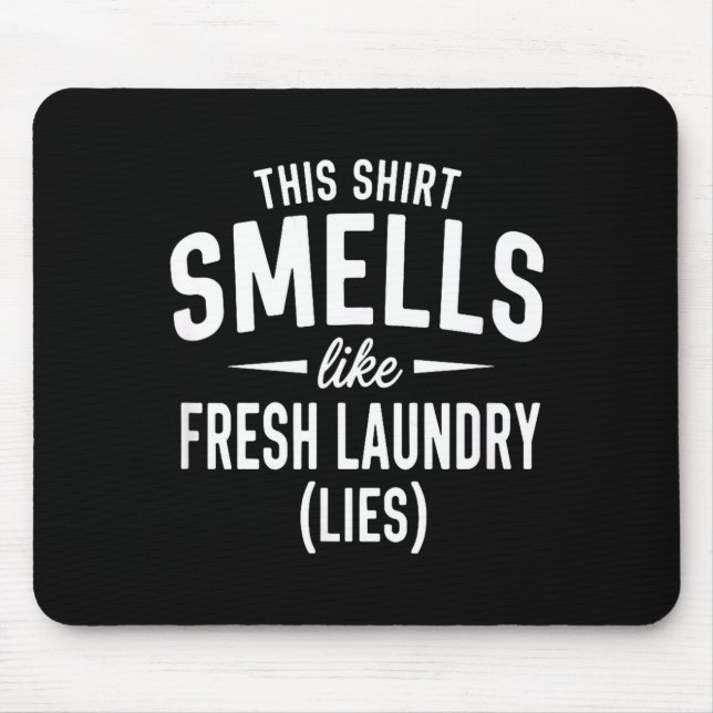 Tapis De Souris Smells Like Clean Laundry Lies Funny Sarcastic Quo (Devant)