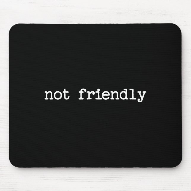 Tapis De Souris Snarky Sarcastic Quote Saying Gift Not Friendly  (Devant)
