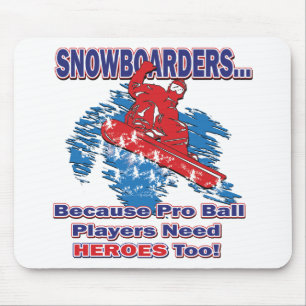 Tapis De Souris Snowboarders-Parce Que-Pro-Ball-Joueurs-Besoin-Hér