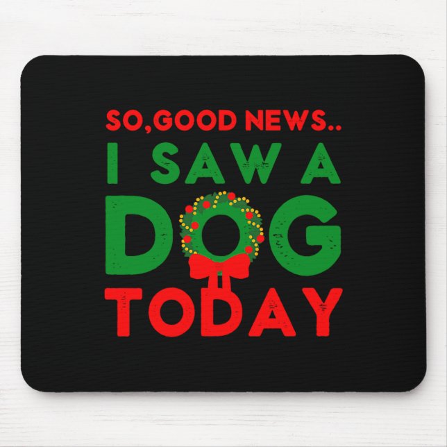 Tapis De Souris So Good News I Saw A Dog Today Christmas Elf Xmas  (Devant)