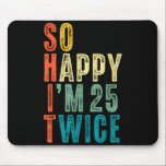 Tapis De Souris So Happy Im 25 Twice 50th Birthday Funny 50 Years<br><div class="desc">So Happy Im 25 Twice 50th Birthday Funny 50 Years Old Bday</div>