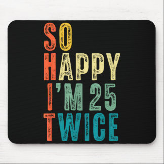 Tapis De Souris So Happy Im 25 Twice 50th Birthday Funny 50 Years 