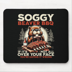 Tapis De Souris Soggy Beaver Bbq Si ce n'est pas tout sur votre vi