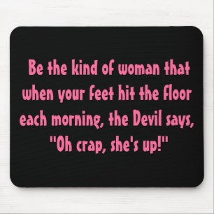 Tapis De Souris Sois le genre de femme....