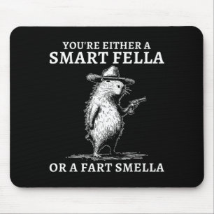 Tapis De Souris Soit vous êtes un type intelligent, soit un renifl