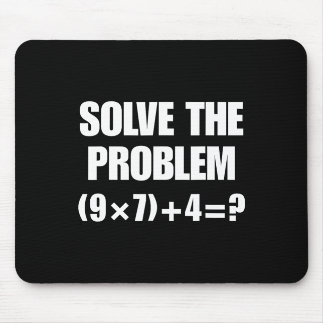 Tapis De Souris Solve The Problem – Funny Math Equation (9×7)+4=67 (Devant)