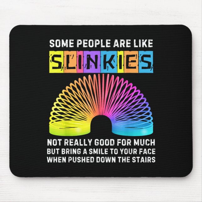Tapis De Souris Some People Are Like Slinkies Funny Men &amp; Wome (Devant)
