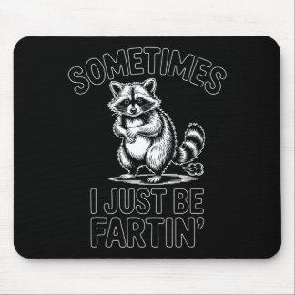 Tapis De Souris Sometimes i just be fartin farting raccoon funny 