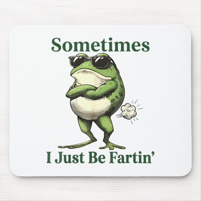 Tapis De Souris Sometimes I Just Be Fartin' Frog Humor Men Woman  (Devant)