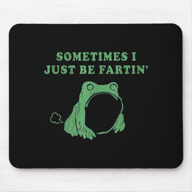 Tapis De Souris Sometimes I Just Be Fartin' Frog Meme Humorous Des (Devant)