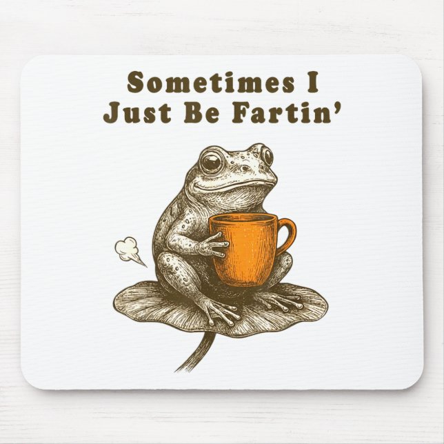 Tapis De Souris Sometimes I Just Be Fartin, Funny Frog Meme  (Devant)