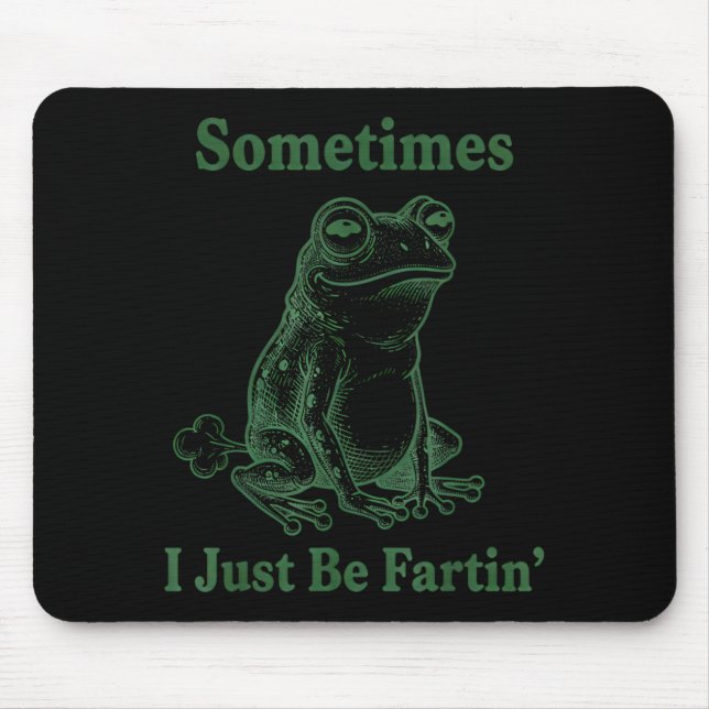 Tapis De Souris Sometimes I Just Be Farting Frog Humor Funny Fart  (Devant)