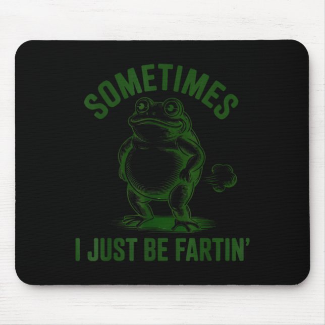 Tapis De Souris Sometimes I Just Be Farting Frog Humor Funny Fart  (Devant)