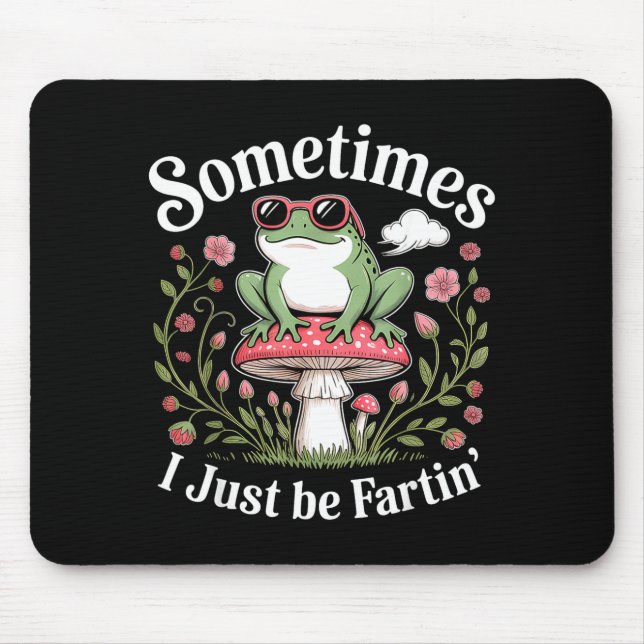 Tapis De Souris Sometimes I Just Be Farting Funny Frog  (Devant)