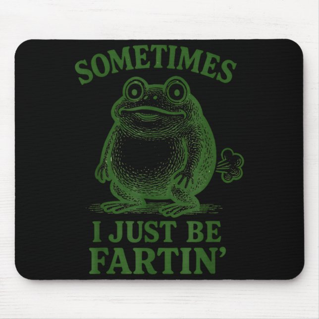 Tapis De Souris Sometimes I Just Be Farting Funny Frog  (Devant)