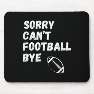Tapis De Souris Sorry Can't Football Bye. Funny Football Paren 