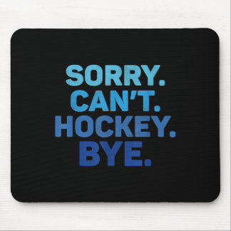 Tapis De Souris Sorry Can't Hockey Bye 