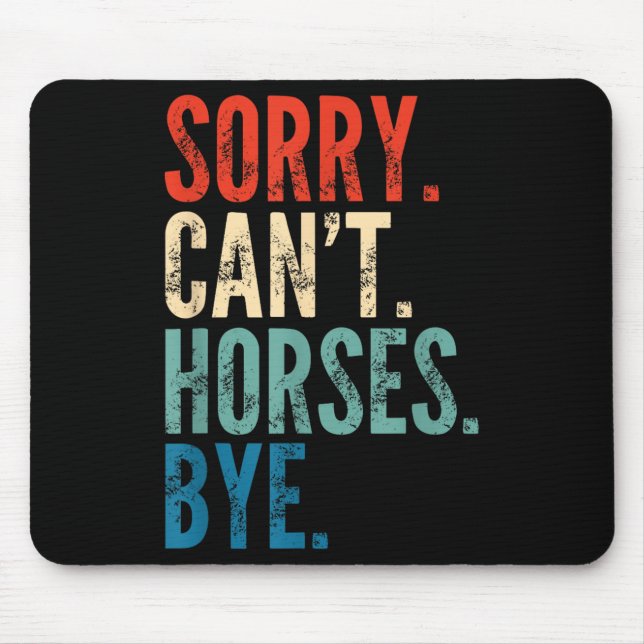Tapis De Souris Sorry Can't Horses Bye Funny Riding Equestrian Vin (Devant)
