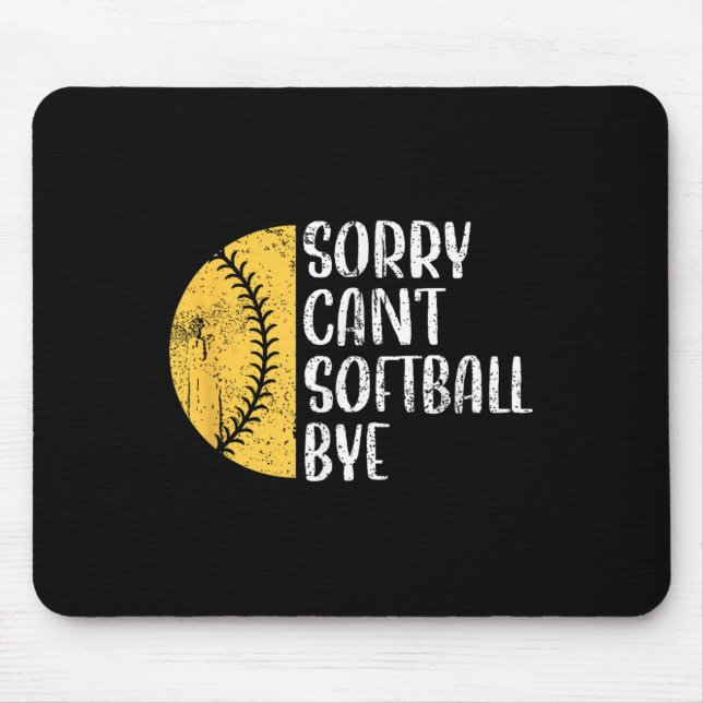 Tapis De Souris Sorry Can't Softball Bye Softball Player  (Devant)