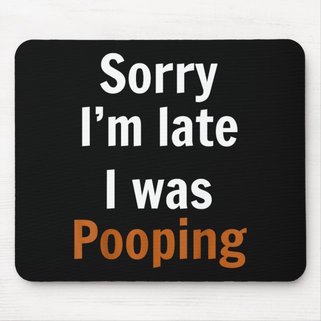 Tapis De Souris Sorry I'm Late I Was Ong  (Devant)