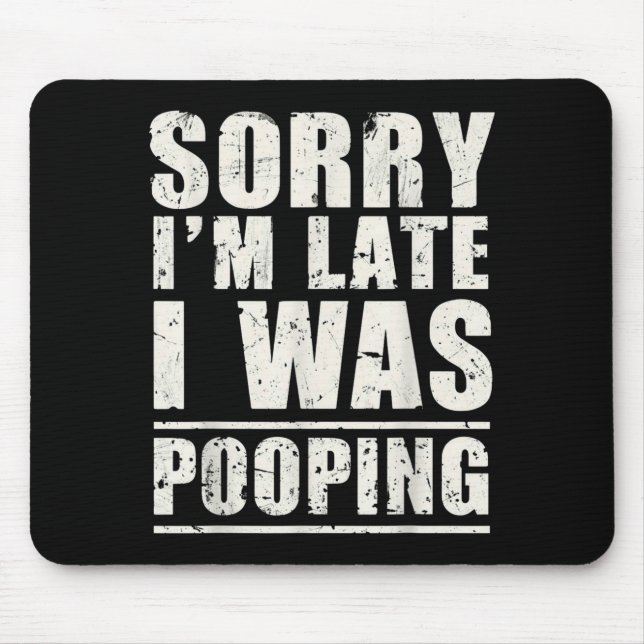 Tapis De Souris Sorry I'm Late I Was Ong  (Devant)