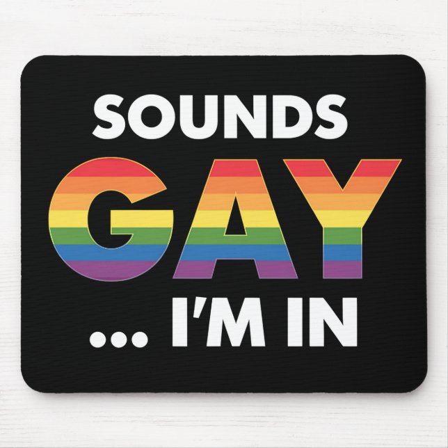 Tapis De Souris Sounds Gay Je suis Rainbow LGBTQ Pride (Devant)