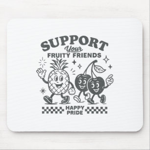 Tapis De Souris Soutenez vos amis fruités Joyeuse Fierté Lgbtq Les