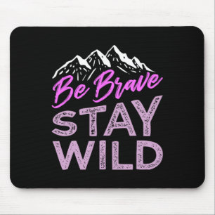 Tapis De Souris Soyez Brave Restez Sauvage Désert Extérieur Randon