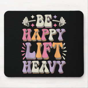 Tapis De Souris Soyez Heureux Ascenseur Lourd Bodybuilding Gym Mot