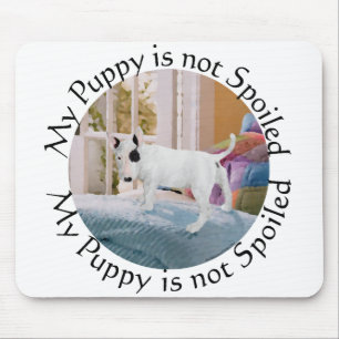 Tapis De Souris Spoiled? Bull Terrier Puppy . . . Not