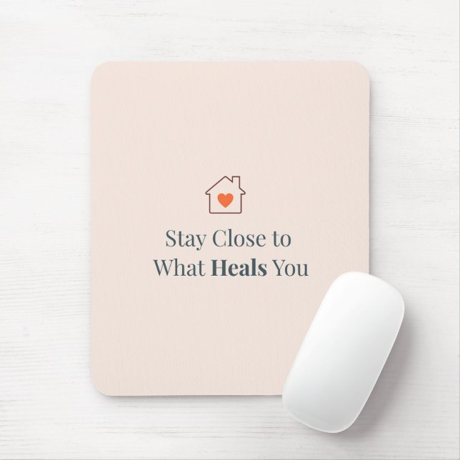 Tapis De Souris Stay Close to What Heals You Minimal Motivational  (Avec souris)