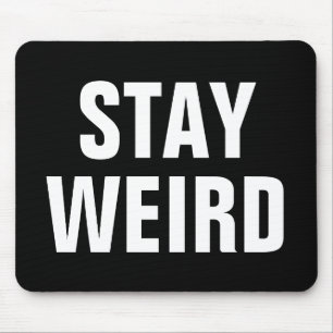Tapis De Souris STAY WEIRD drôle citation mousepad pour lui ou ell