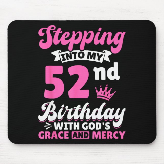 Tapis De Souris Stepng Into My 52nd Birthday With Gods Grace And M (Devant)