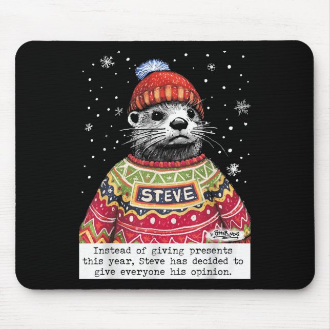 Tapis De Souris Steve Otter Instead Of Giving Presents This Year  (Devant)