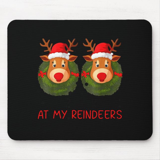 Tapis De Souris Stop Staring At My Reindeers Funny Christmas Adult (Devant)