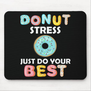 Tapis De Souris Stress Faites simplement votre meilleur jour de te