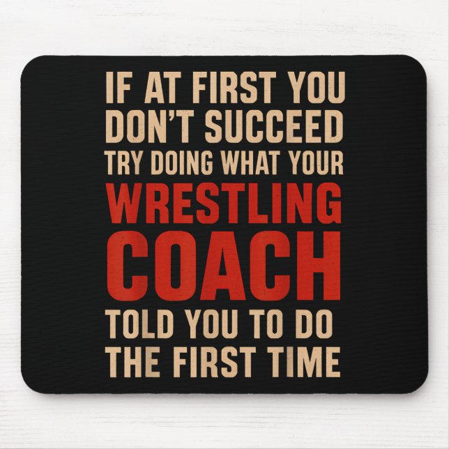 Tapis De Souris Succeed Try Doing What Your Wrestling Coach Told Y (Devant)