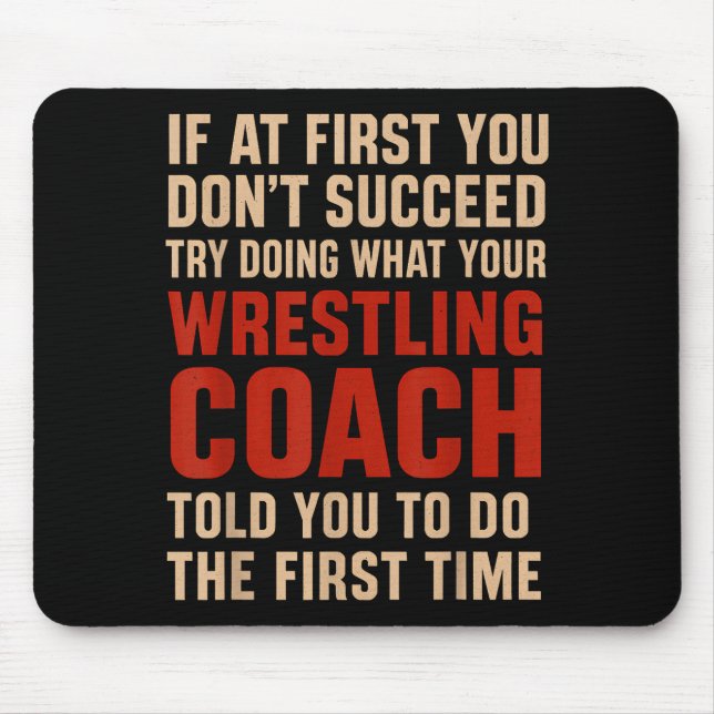 Tapis De Souris Succeed Try Doing What Your Wrestling Coach Told Y (Devant)