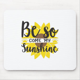 Tapis De Souris Sunflower Lover   Soyez Ainsi Venu Mon Soleil