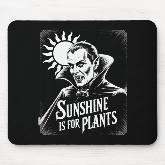 Tapis De Souris Sunshine Is For Plants Vamre Humor Goth Halloween  (Devant)