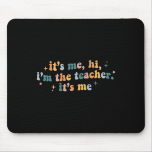 Tapis De Souris Super It’s Me Hi Im The Teacher It’s Me Fun Teache